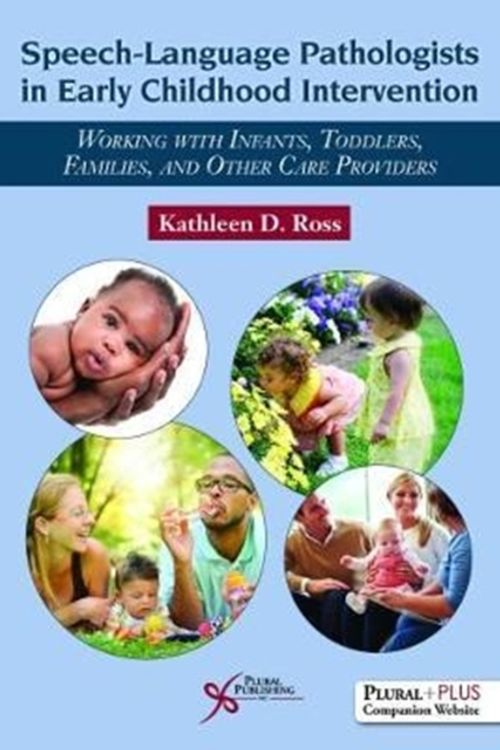 Cover Art for 9781597569859, Speech-Language Pathologists in Early Childhood InterventionWorking with Infants, Toddlers, Families, and O... by Kathleen D. Ross