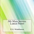 Cover Art for 9781982012717, My Man JeevesLarge Print by P. G. Wodehouse