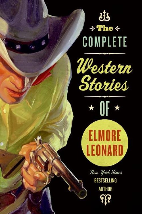 Cover Art for 9780061242922, The Complete Western Stories of Elmore Leonard by Elmore Leonard