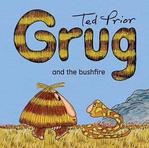 Cover Art for 9781760858483, Grug and the Bushfire by Ted Prior