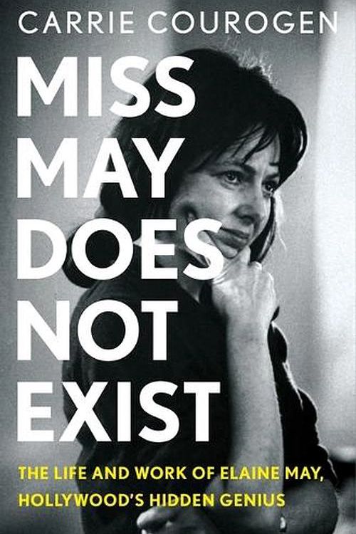 Cover Art for 9781250279224, Miss May Does Not Exist: The Life and Work of Elaine May, Hollywood's Hidden Genius by Carrie Courogen