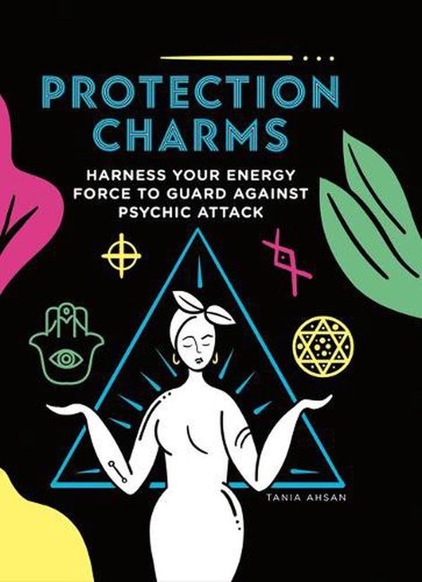 Cover Art for 9781590035153, Protection Charms: Harness you energy force to guard against psychic attack by Tania Ashan