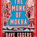 Cover Art for 9780241244906, The Monk of Mokha by Dave Eggers