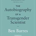 Cover Art for 9780262539548, The Autobiography of a Transgender Scientist (Mit Press) by Ben Barres