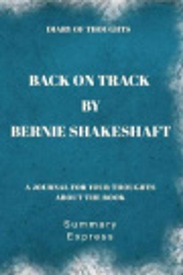 Cover Art for 9781081377472, Diary of Thoughts: Back on Track by Bernie Shakeshaft - A Journal for Your Thoughts About the Book by Summary Express