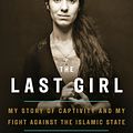 Cover Art for 9780349009759, The Last Girl: My Story of Captivity and My Fight Against the Islamic State by Nadia Murad