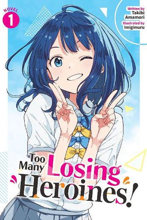 Cover Art for 9798891603073, Too Many Losing Heroines! (Light Novel) Vol. 1 by Takibi Amamori