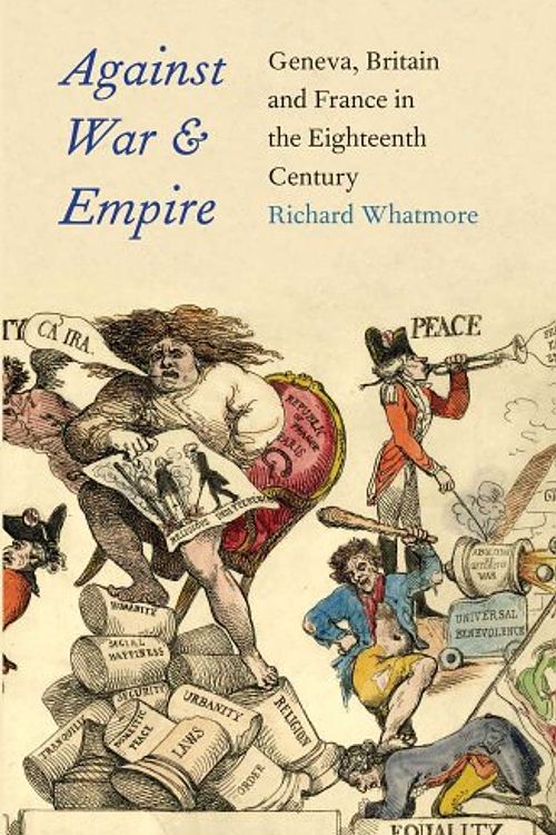 Cover Art for 9780300175578, Against War and Empire by Richard Whatmore