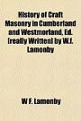 Cover Art for 9781151418760, History of Craft Masonry in Cumberland and Westmorland, Ed. [Really Written] by W.F. Lamonby by W F. Lamonby