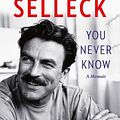 Cover Art for 9780008685706, You Never Know by Tom Selleck