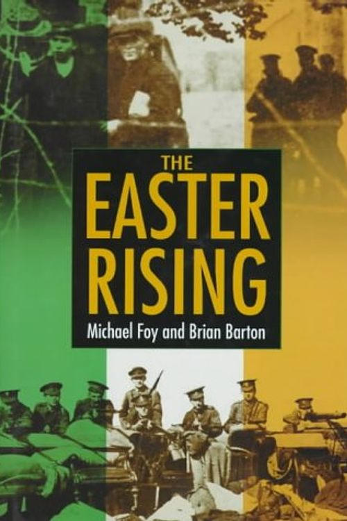 Cover Art for 9780750917063, The Easter Rising by Michael Foy