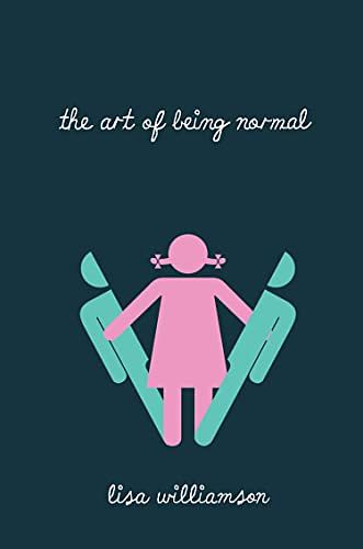 Cover Art for B00Q1ULQU6, The Art of Being Normal by Lisa Williamson