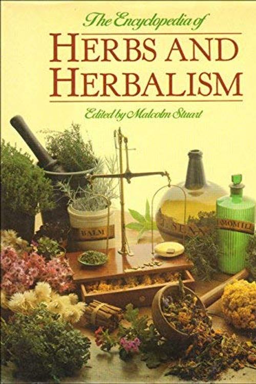 Cover Art for 9780856130670, The Encyclopaedia of Herbs and Herbalism by Malcolm Stuart