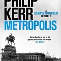 Cover Art for 9781787473218, Metropolis: Bernie Gunther 14 by Philip Kerr