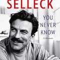 Cover Art for B0CLRDJWF1, You Never Know by Tom Selleck