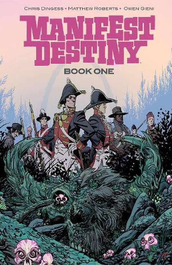 Cover Art for 9781534399129, Manifest Destiny Deluxe Edition Book 1 by Chris Dingess