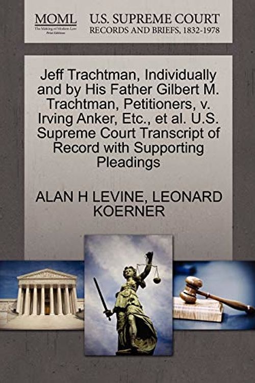 Cover Art for 9781270687535, Jeff Trachtman, Individually and by His Father Gilbert M. Trachtman, Petitioners, V. Irving Anker, Etc., et al. U.S. Supreme Court Transcript of Record with Supporting Pleadings by Alan H. Levine, Leonard Koerner