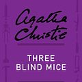 Cover Art for B00CGZXQT4, Three Blind Mice: A Short Story by Agatha Christie