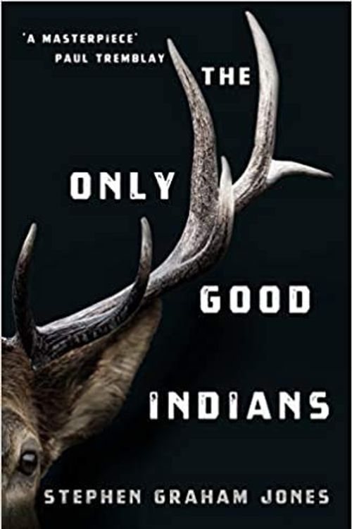 Cover Art for B08QFR8M8Q, The Only Good Indians Paperback 21 July 2020 by Stephen Graham Jones
