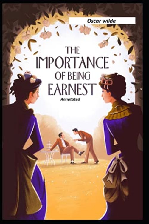 Cover Art for 9798533509817, The Importance of Being Earnest Annotated: (Oscar Wilde Collection) by Oscar Wilde