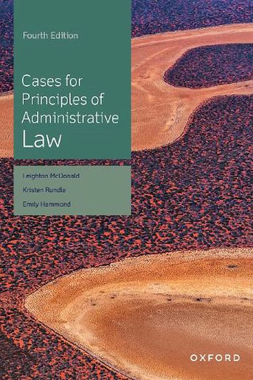 Cover Art for 9780190338602, Case for Principles of Administrative Law by Leighton McDonald, Kristen Rundle, Emily Hammond