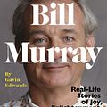 Cover Art for 9780812988086, The Tao of Bill MurrayReal-Life Stories of Joy, Enlightenment, and Pa... by Gavin Edwards