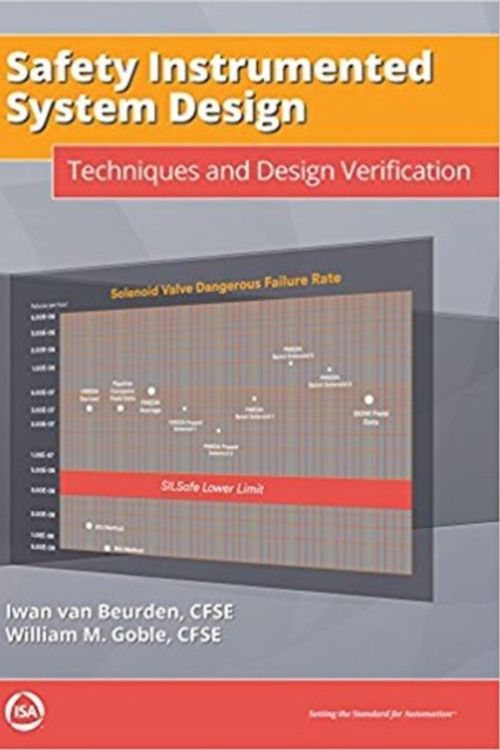 Cover Art for 9781945541438, Safety Instrumented System DesignTechniques and Design Verification by Iwan Beurden Van Cfse, William Goble Cfse