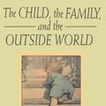 Cover Art for 9780201632682, The Child, the Family and the Outside World by D. W. Winnicott