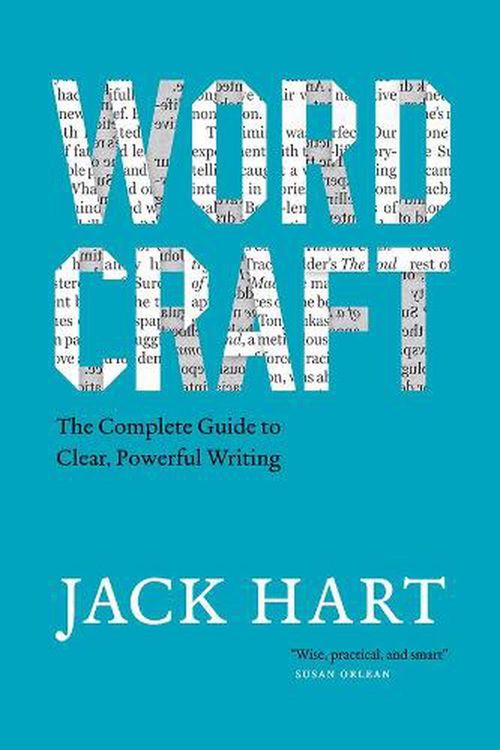 Cover Art for 9780226749075, Wordcraft: The Complete Guide to Clear, Powerful Writing (Chicago Guides to Writing, Editing, and Publishing) by Jack Hart