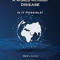 Cover Art for 9781727749144, Imagine, A World Without DIS-EASE Is It Possible?: Volume 1 by Mark Grenon