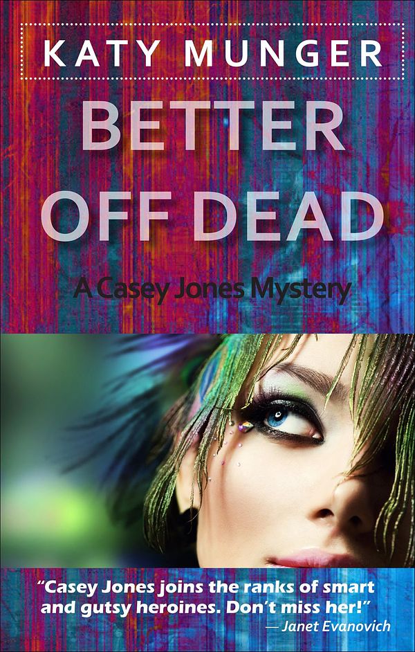 Cover Art for 9781452466095, Better Off Dead by Katy Munger