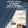 Cover Art for 9788806243616, Il regno delle ombre. Le indagini del commissario Armand Gamache by Louise Penny