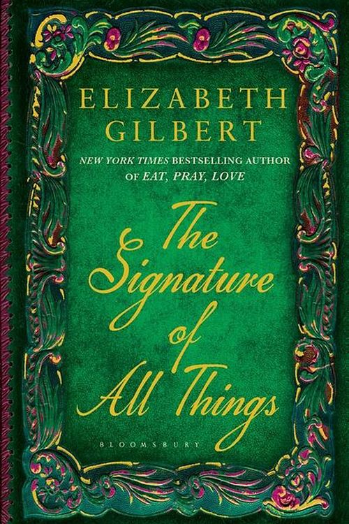 Cover Art for 9781408841907, The Signature of All Things by Elizabeth Gilbert