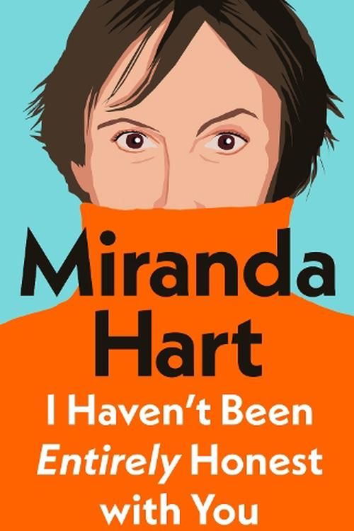 Cover Art for 9780241718872, I Haven't Been Entirely Honest with You by Miranda Hart