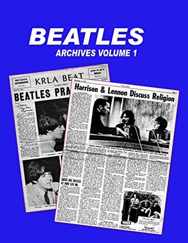 Cover Art for 9781941028124, Beatles Archives Volume 1 by Torrence Berry