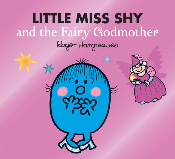 Cover Art for 9780755500994, Little Miss Shy and the Fairy Godmother by Roger Hargreaves