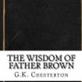 Cover Art for 9781537195100, The Wisdom of Father Brown by G. K. Chesterton