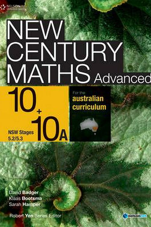 Cover Art for 9780170194662, New Century Maths for the Australian Curriculum Advanced 10+10a by Klaas Bootsma, David Badger, Sarah Hamper