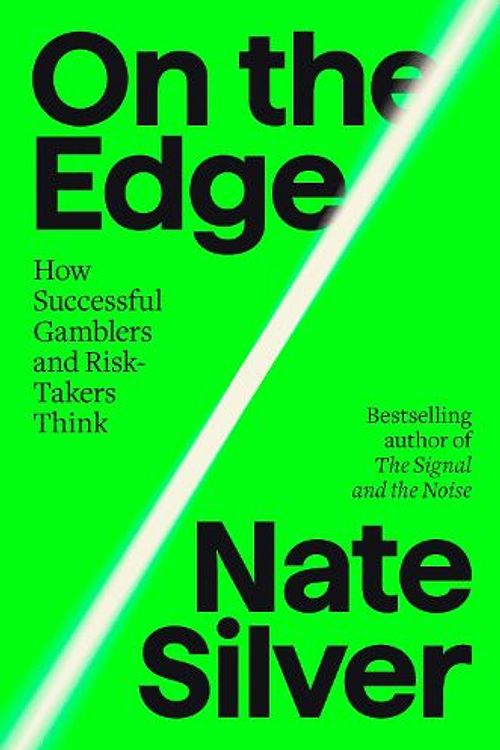 Cover Art for 9781594204128, On the Edge: The Art of Risking Everything by Nate Silver