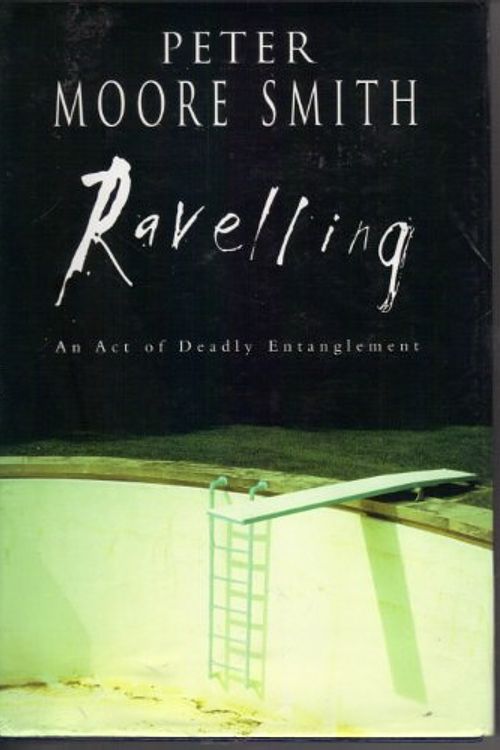 Cover Art for 9780091794323, Ravelling (Aus/NZ) by Peter Moore Smith