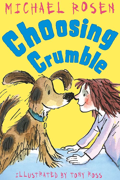 Cover Art for 9781849395281, Choosing Crumble by Michael Rosen, Tony Ross