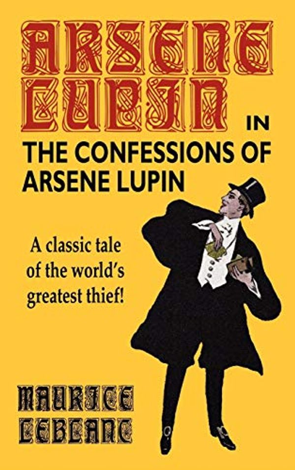 Cover Art for 9780809533589, The Confessions of Arsene Lupin by Maurice LeBlanc