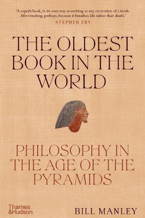 Cover Art for 9780500252321, The Oldest Book in the World: Philosophy in the Age of the Pyramids by Bill Manley