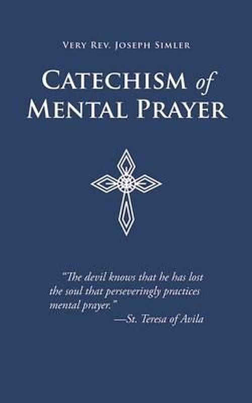 Cover Art for 9780895552563, Catechism of Mental Prayer by J. Simler