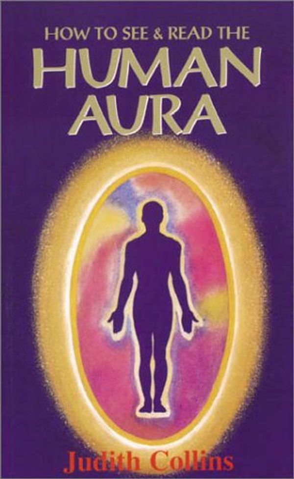 Cover Art for 9780850917598, How to See and Read the Human Aura by Judith Collins