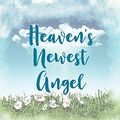 Cover Art for 9781649301666, Heaven's Newest Angel Letters To My Baby by Patricia Larson