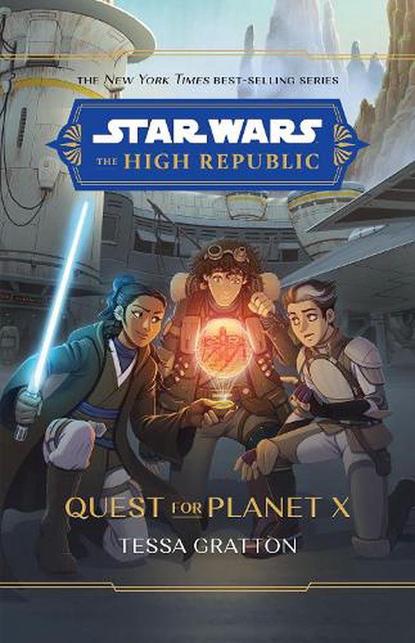 Cover Art for 9781761212390, The High Republic: Quest for Planet X: A Middle Grade Adventure by Tessa Gratton