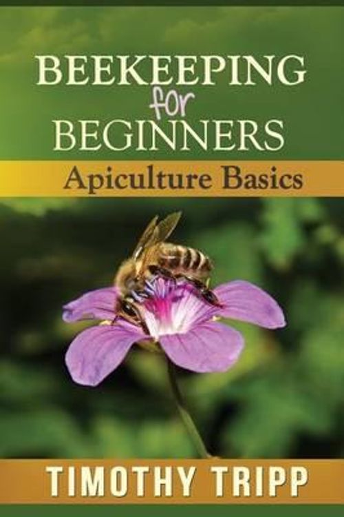 Cover Art for 9781490574929, Beekeeping for Beginners by Timothy Tripp