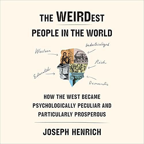 Cover Art for B08KWMFCFX, The WEIRDest People in the World: How the West Became Psychologically Peculiar and Particularly Prosperous by Joseph Henrich