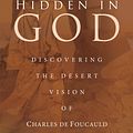 Cover Art for 9781594716607, Hidden in GodDiscovering the Desert Vision of Charles de Fou... by Bonnie Thurston